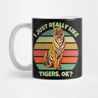 I Just Really Like Tigers OK Mug